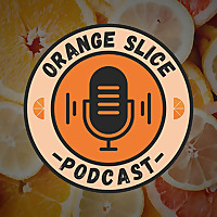 Orange Slice Podcast