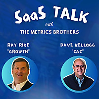 SaaS Talk™ with the Metrics Brothers - Strategies, Insights, & Metrics for B2B SaaS Executive Leader