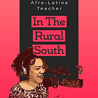 Afro-Latina Teacher in the Rural South