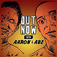 Out Now With Aaron and Abe