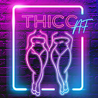 Thicc AF