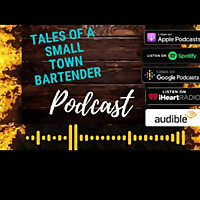 Tales Of A Small Town Bartender Podcast
