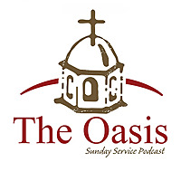 The Oasis | Sunday Sermons