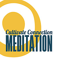 Cultivate Connection Meditation