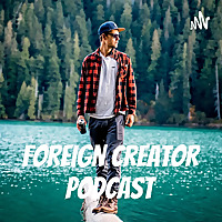 Foreign Creator Podcast