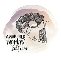 Awakened Woman Self Care podcast