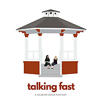 Talking Fast: A Gilmore Girls Podcast