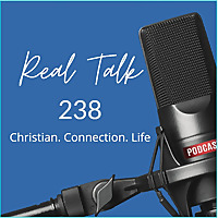 The Real Talk 238 Podcast