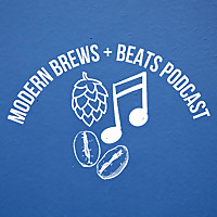 Modern Brews and Beats Podcast