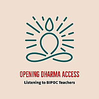 Opening Dharma Access: Listening to BIPOC Teachers & Practitioners