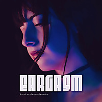 EARGASM - Il podcast che ama la musica