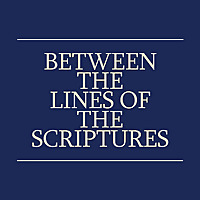 Between the Lines of the Scriptures
