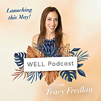 WELL with Tracy Fredkin