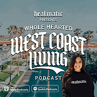 The Wholehearted West Coast Living Podcast