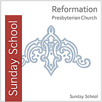 Reformation Presbyterian Church   Sunday School