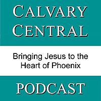 Calvary Central Podcast