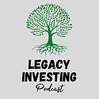 Legacy Investing Podcast