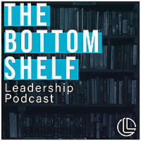 The Bottom Shelf Leadership Podcast