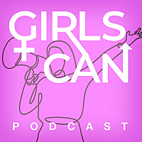 Girls Can Podcast