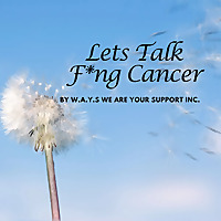 Let's talk F*ng Cancer