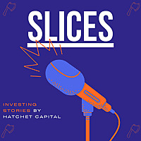 Slices - Investing Stories from Hatchet Capital