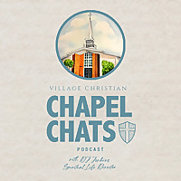 Chapel Chats at Village Christian School