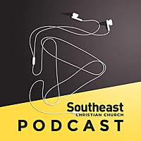 Southeast Christian Church Sermons