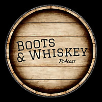 Boots and Whiskey Podcast