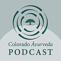 Colorado Ayurveda Podcast