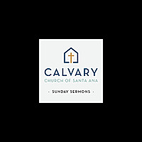 Calvary Church of Santa Ana - Sunday Sermons