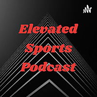 Elevated Sports Podcast