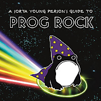 A Sorta Young Person's Guide to Prog Rock