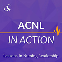 ACNL in Action: Lessons in Nursing Leadership