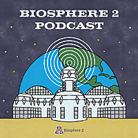 Biosphere 2 Podcast
