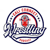 Cali Connect Wrestling Podcast