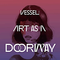 Vessel: Art as a Doorway Podcast