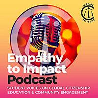 Empathy to Impact: Student Voices on Global Citizenship Education & Community Engagement