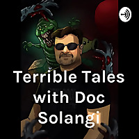 Terrible Tales with Doc Solangi