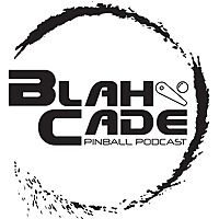 BlahCade Pinball Podcast