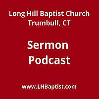 Long Hill Baptist Church Sermons