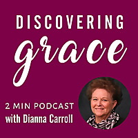 Discovering Grace with Dianna Carroll