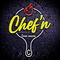 Chefnpodcast with Chef Jason