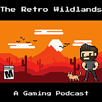 The Retro Wildlands - A Gaming Podcast