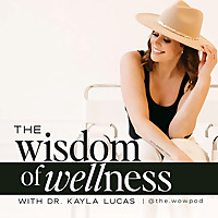 The Wisdom of Wellness Podcast