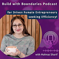Build with Boundaries - for Driven WFH Female Entrepreneurs seeking Efficiency and Fullfilment