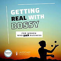 Getting Real with Bossy: For Women Who Own Business