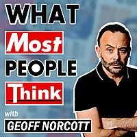 What Most People Think with Geoff Norcott