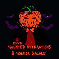 Haunted Attractions & Horror Galore Podcast
