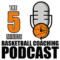 The 5 Minute Basketball Coaching Podcast