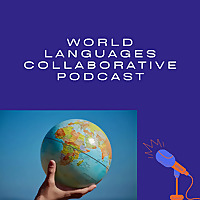 World Languages Collaborative Podcast